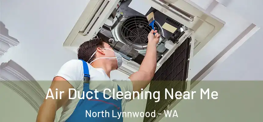  Air Duct Cleaning Near Me North Lynnwood - WA