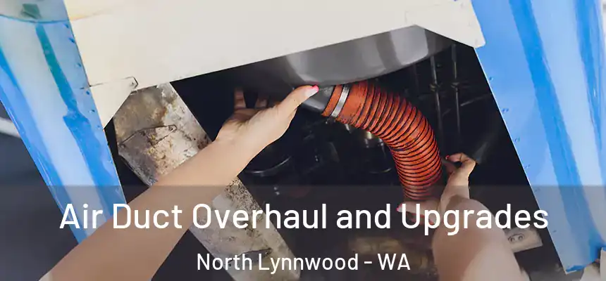  Air Duct Overhaul and Upgrades North Lynnwood - WA
