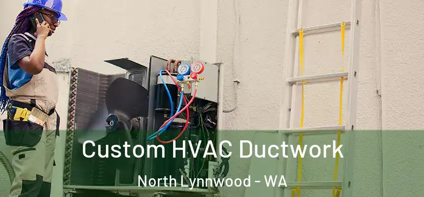  Custom HVAC Ductwork North Lynnwood - WA