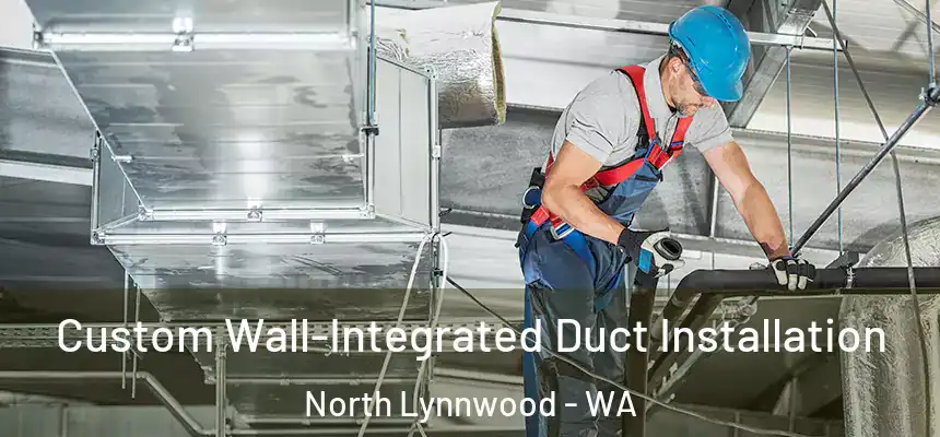  Custom Wall-Integrated Duct Installation North Lynnwood - WA