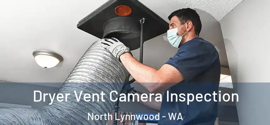 Dryer Vent Camera Inspection North Lynnwood - WA