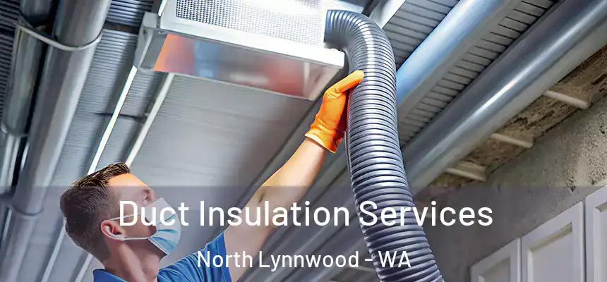  Duct Insulation Services North Lynnwood - WA