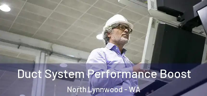  Duct System Performance Boost North Lynnwood - WA