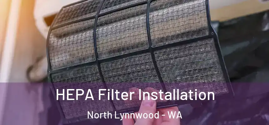 HEPA Filter Installation North Lynnwood - WA