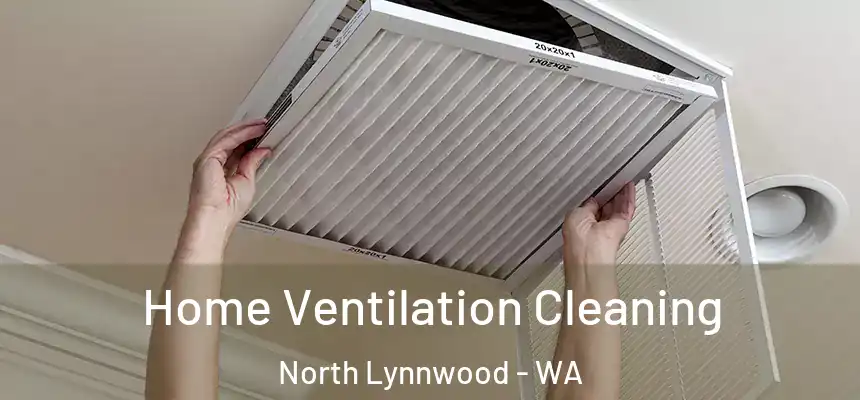  Home Ventilation Cleaning North Lynnwood - WA