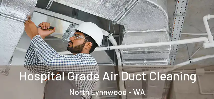  Hospital Grade Air Duct Cleaning North Lynnwood - WA