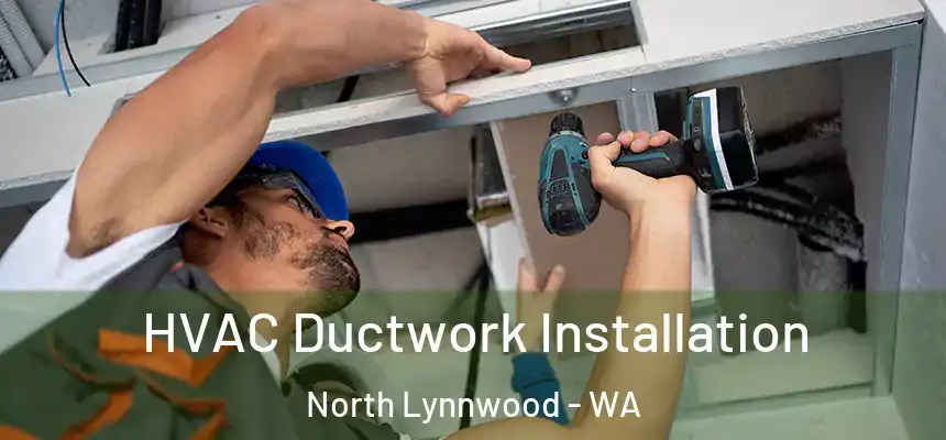  HVAC Ductwork Installation North Lynnwood - WA