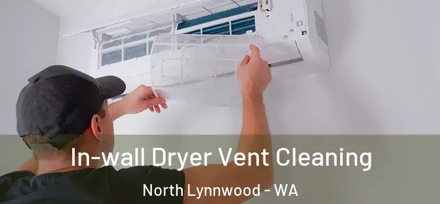  In-wall Dryer Vent Cleaning North Lynnwood - WA
