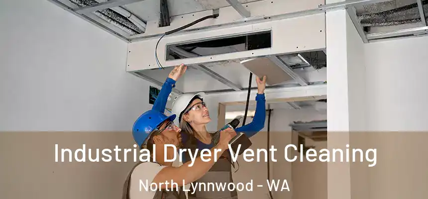  Industrial Dryer Vent Cleaning North Lynnwood - WA