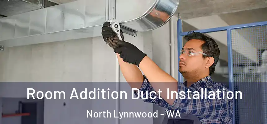  Room Addition Duct Installation North Lynnwood - WA